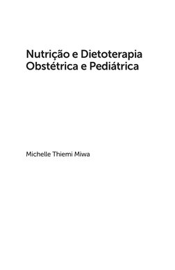 Michelle Thiemi Miwa
Nutrição e Dietoterapia 
Obstétrica e Pediátrica
