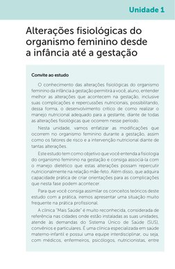 Unidade 1
Alterações fisiológicas do 
organismo feminino desde 
a infância até a gestação
O conhecimento das alterações fisio
