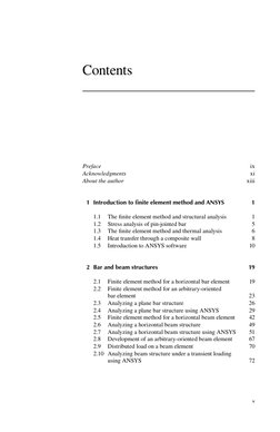 v
Contents
Preface	
ix
Acknowledgments	
xi
About the author	
xiii
	 1	 Introduction to finite element method and ANSYS	
1
1.1