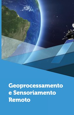 Geoprocessamento 
e Sensoriamento 
Remoto

