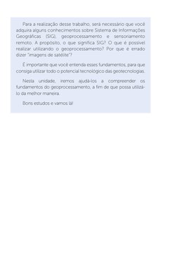 Para a realização desse trabalho, será necessário que você 
adquira alguns conhecimentos sobre Sistema de Informações 
Geográ