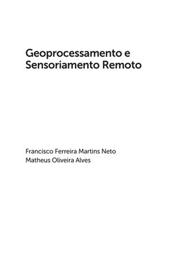 Francisco Ferreira Martins Neto
Matheus Oliveira Alves
Geoprocessamento e 
Sensoriamento Remoto
