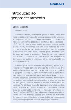 Introdução ao 
geoprocessamento
Prezado aluno,
Iniciaremos nossa jornada pelas geotecnologias, abordando 
nesta unidade uma i