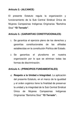 Artículo 2.- (ALCANCE) 
El 
presente 
Estatuto 
regula 
la 
organización 
y 
funcionamiento de la Sub Central Sindical Única