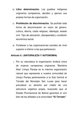 b) Libre determinación. Los pueblos indígenas 
originarios campesinos, deciden y ejercen sus 
propias formas de organización.