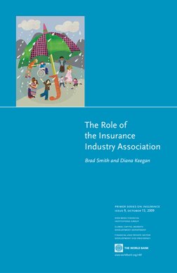 The Role of
the Insurance
Industry Association
Brad Smith and Diana Keegan
primer series on insurance
issue 9, october 15, 20