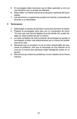 5.
El aconsejado debe reconocer que él debe aprender a vivir con
una situación que no puede ser alterada.
6.
Debe haber un in
