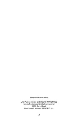 Derechos Reservados
Una Publicación de OVERSEAS MINISTRIES
Iglesia Pentecostal Unida Internacional
8855 Dunn Road
Haze1wood,