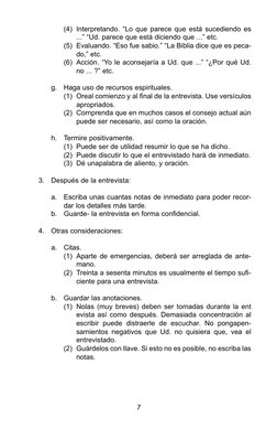 (4) Interpretando. “Lo que parece que está sucediendo es
...” “Ud. parece que está diciendo que ...” etc.
(5) Evaluando. “Eso