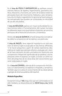 10
ADMISIÓN 2016 · 2017
En el área de FÍSICA Y MATEMÁTICAS se exploran conoci-
mientos básicos de álgebra, trigonometría, geo
