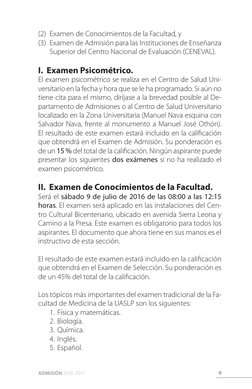 9
ADMISIÓN 2016 · 2017
(2)	 Examen de Conocimientos de la Facultad, y 
(3)	 Examen de Admisión para las Instituciones de Ense