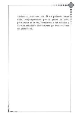
Verdadera, Jesucristo. Sin Él no podemos hacer 
nada. Propongámonos, por la gracia de Dios, 
permanecer en la Vid, sometern