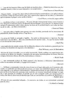 «... [uno de los] mejores libros que he leído en muchos años... [Taleb le] abrirá los ojos, ha­
ciéndole sonreír, y dará un s