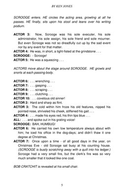 BY KEN JONES 
SCROOGE enters. HE circles the acting area, growling at all he 
passes. HE finally, sits upon his stool and lea
