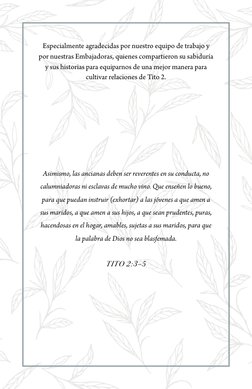 Especialmente agradecidas por nuestro equipo de trabajo y 
por nuestras Embajadoras, quienes compartieron su sabiduría 
y sus