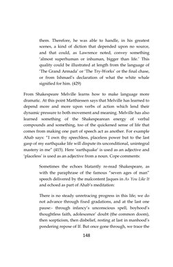 148
them. Therefore, he was able to handle, in his greatest
scenes, a kind of diction that depended upon no source,
and that