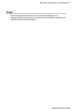 Scope
This User Manual describes the features of the DX-D 600 System, an
integrated X-Ray imaging system. It explains how the