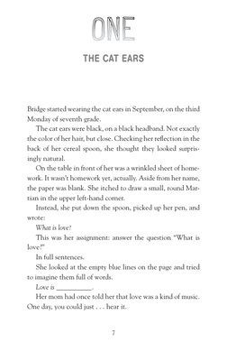 7
THE CAT EARS
Bridge started wearing the cat ears in September, on the third 
Monday of seventh grade.
The cat ears were bla