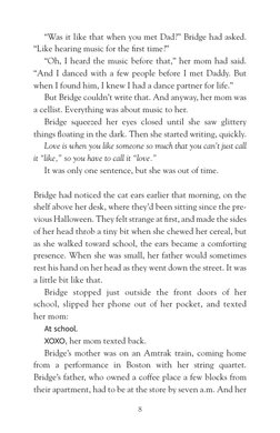 8
“Was it like that when you met Dad?” Bridge had asked. 
“Like hearing music for the first time?”
“Oh, I heard the music bef