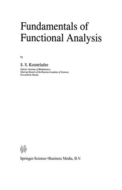 Fundamentals of 
Functional Analysis 
by 
S. S. Kutateladze 
Sobolev Institute of Mathematics, 
Siberian Branch of the Russia