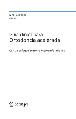 Mani Alikhani
Editor
Guía clínica para
Ortodoncia acelerada
Con un enfoque en micro-osteoperforaciones
