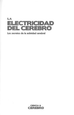 LA 
Los secretos de la actividad cerebral 
CIENCIA& 
CEREBRO 
