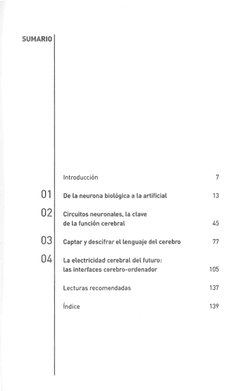 Introducción 
7 
01 
De la neurona biológica a la artificial 
13 
02 
Circuitos neuronales, la clave 
de la función cerebral