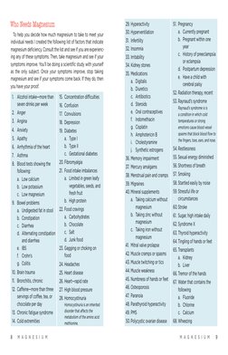 8      m a g n e s i u m
m a g n e s i u m      9
Who Needs Magnesium 
To help you decide how much magnesium to take to meet