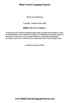 Mind Control Language Patterns 
Mind Control Publishing 
Copyright Dantalion Joness 2008 
ISBN 978-0-615-24666-6 
All rights