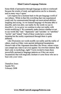 Mind Control Language Patterns 
Some think of persuasion through language as akin to witchcraft 
because the results of study