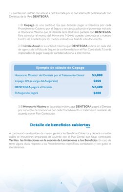 5
Tú cuentas con un Plan con acceso a Red Cerrada, por lo que solamente podrás acudir con 
Dentistas de la  Red DENTEGRA.
1.