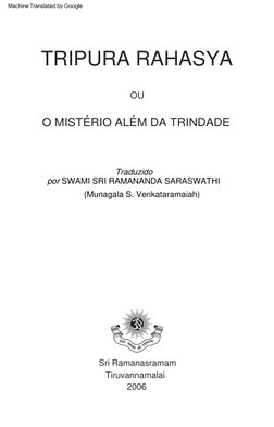 OU
Sri  Ramanasramam
Tiruvannamalai  
2006
TRIPURA  RAHASYA
Traduzido  
por  SWAMI  SRI  RAMANANDA  SARASWATHI  
(Munagala  S