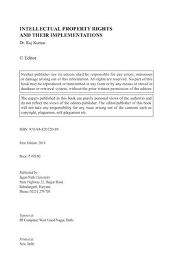 Intellectual Property Rights 
and their implementations
Dr. Raj Kumar
Neither publisher nor its editors shall be responsible