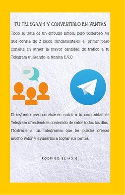 TU TELEGRAM Y CONVERTIRLO EN VENTAS
Todo se trata de un embudo simple, pero poderoso, ya
que consta de 2 pasos fundamentales,