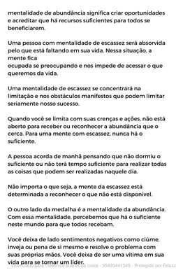mentalidade de abundância significa criar oportunidades
e acreditar que há recursos suficientes para todos se
beneficiarem.
U