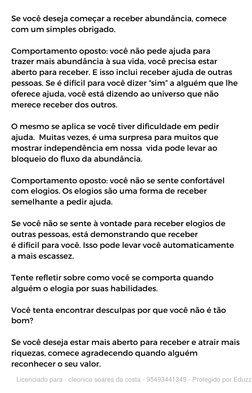 Se você deseja começar a receber abundância, comece
com um simples obrigado.
Comportamento oposto: você não pede ajuda para
t