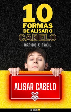UM PRODUTO
FORMAS
FORMAS

CABELO
CABELO
DE ALISAR O
DE ALISAR O  

10
10
