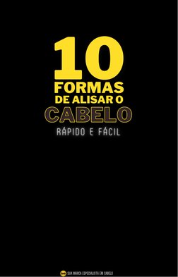 SUA MARCA ESPECIALISTA EM CABELO
FORMAS
FORMAS

CABELO
CABELO
DE ALISAR O
DE ALISAR O  

10
10
