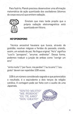 HO’OPONOPONO
  Técnica ancestral havaiana que busca, através da
gratidão, resolver mágoas e feridas do passado, criando