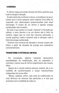 A ENERGIA
  A ciência segue provando através da física quântica que
tudo é energia e vibração.
   A maior parte de um átomo
