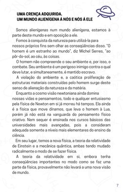 UMA CRENÇA ADQUIRIDA. 
      UM MUNDO ALIENÍGENA Á NÓS E NÓS Á ELE 
  Somos alienígenas num mundo alienígena, estamos à