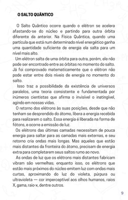 O SALTO QUÂNTICO
  O Salto Quântico ocorre quando o elétron se acelera
afastando-se do núcleo e partindo para outra órb