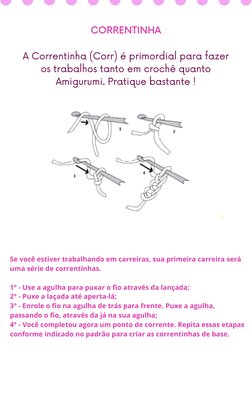 CORRENTINHA

A Correntinha (Corr) é primordial para fazer
os trabalhos tanto em crochê quanto
Amigurumi. Pratique bastante !