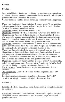 Receita:
Gráfico 1 
Com o fio Náutico, inicie seu cordão de correntinhas correspondente
ao número de cada tamanho apresentado