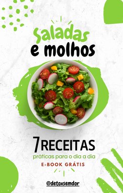 S
a
l
a
d
a
s
E - B O O K  G R Á T I S
7RECEITAS
e molhos
práticas para o dia a dia
@detoxsemdor (https://sites.google.com/vi
