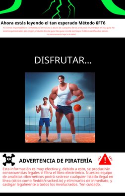 Ahora estás leyendo el tan esperado Método 6FT6
No somos responsables ni confiables por el mal uso o abuso de cualquiera de l