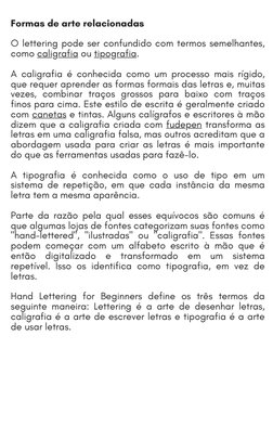 Formas de arte relacionadas
O lettering pode ser confundido com termos semelhantes,
como caligrafia ou tipografia.
A caligraf
