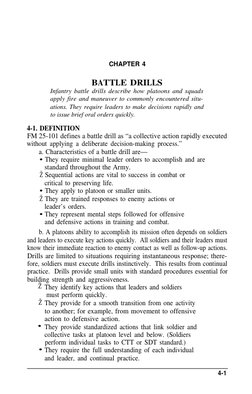 CHAPTER 4
BATTLE DRILLS
Infantry battle drills describe how platoons and squads
apply fire and maneuver to commonly encounter