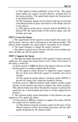 FM 7-8
(a) The squad in contact establishes a base of fire.  The squad
leader deploys his squad to provide effective, sustain