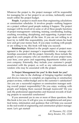 Whatever the project is, the project manager will be responsible
for managing his or her project to an on-time, technically